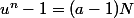 u^n-1=(a-1)N
